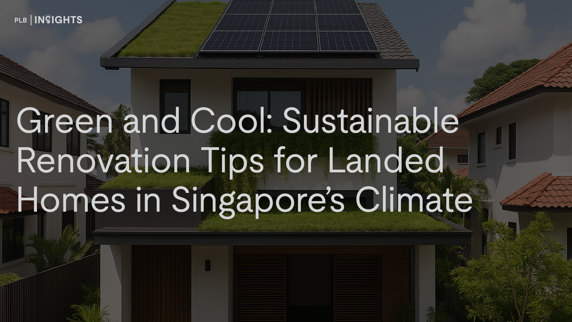 Sustainable renovation tips for landed homes in Singapore—boost energy efficiency, beat the heat, and future-proof your property with passive cooling, solar panels, green roofs, and rainwater harvesting.