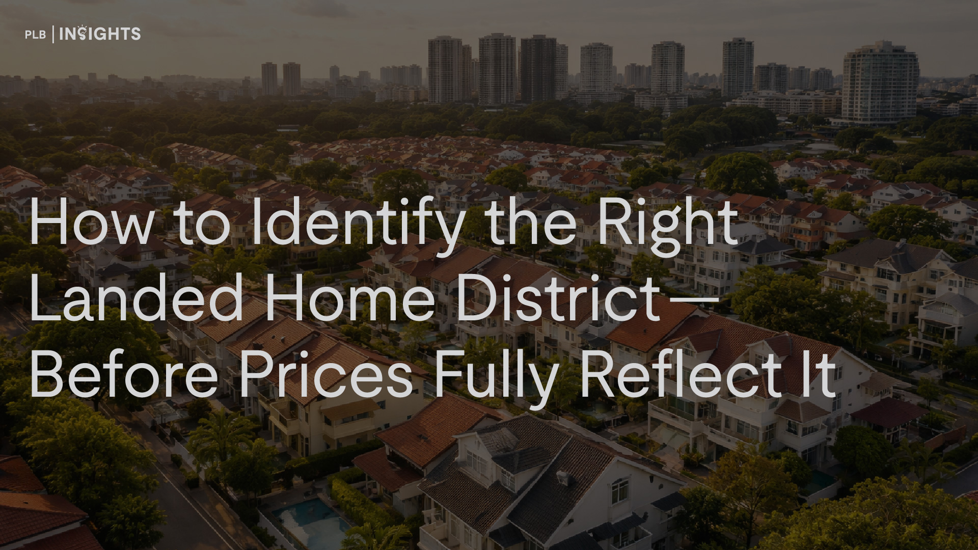 How to identify the right landed district before prices fully reflect demand, using clear buyer signals, pricing behaviour, and structural insights rather than speculation.