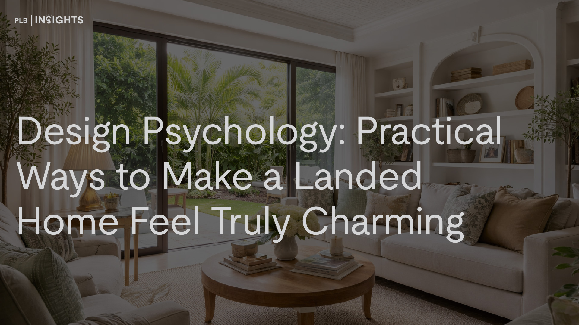 Design psychology tips for landed homes that explain how space, scale, texture, and layout shape charm, liveability, and buyer appeal in Singapore’s landed properties.