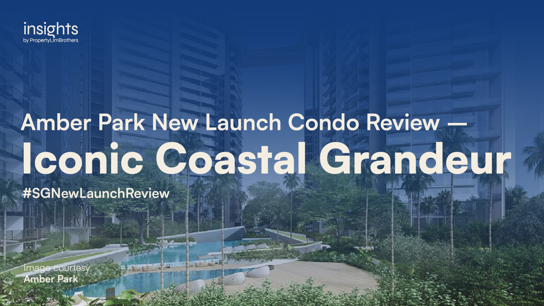 Amber Park New Launch Condo Review – Iconic Coastal Grandeur